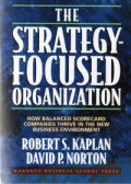 The strategy-focused organization: How balanced scorecard companies thrive in the new business environment